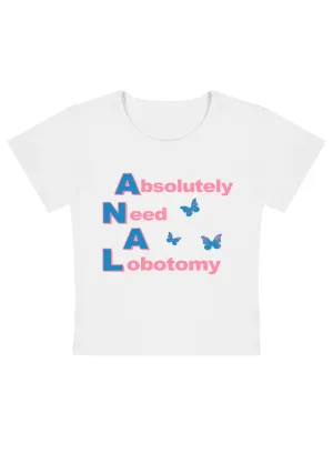 Absolutely Need A Lobotomy Y2k Baby Tee