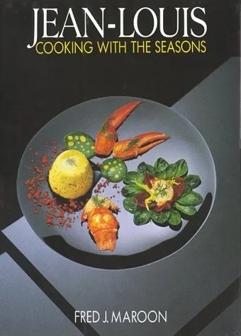 (French) Jean-Louis Palladin & Fred J. Maroon. Jean-Louis: Cooking with the Seasons.